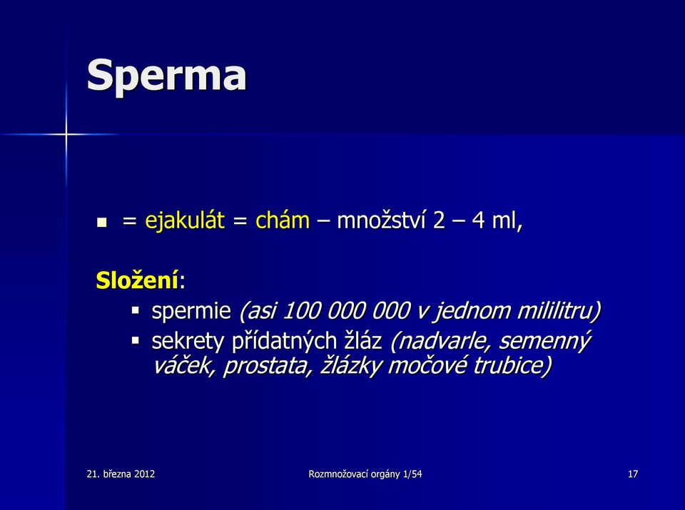 přídatných žláz (nadvarle, semenný váček, prostata,