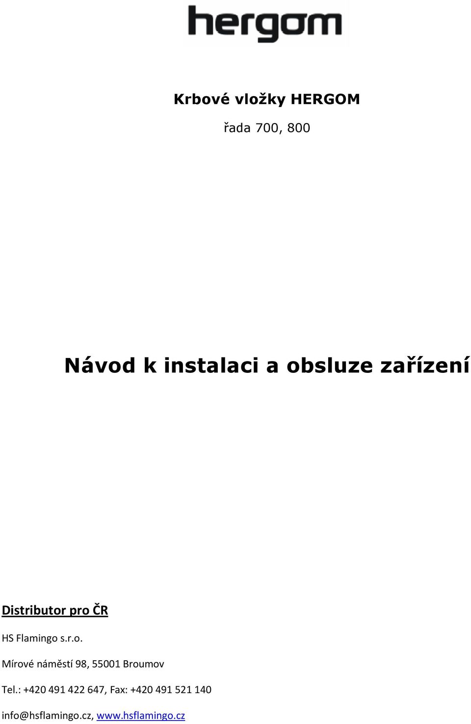 : +420 491422647, Fax: +420 491521140 info@hsflamingo.