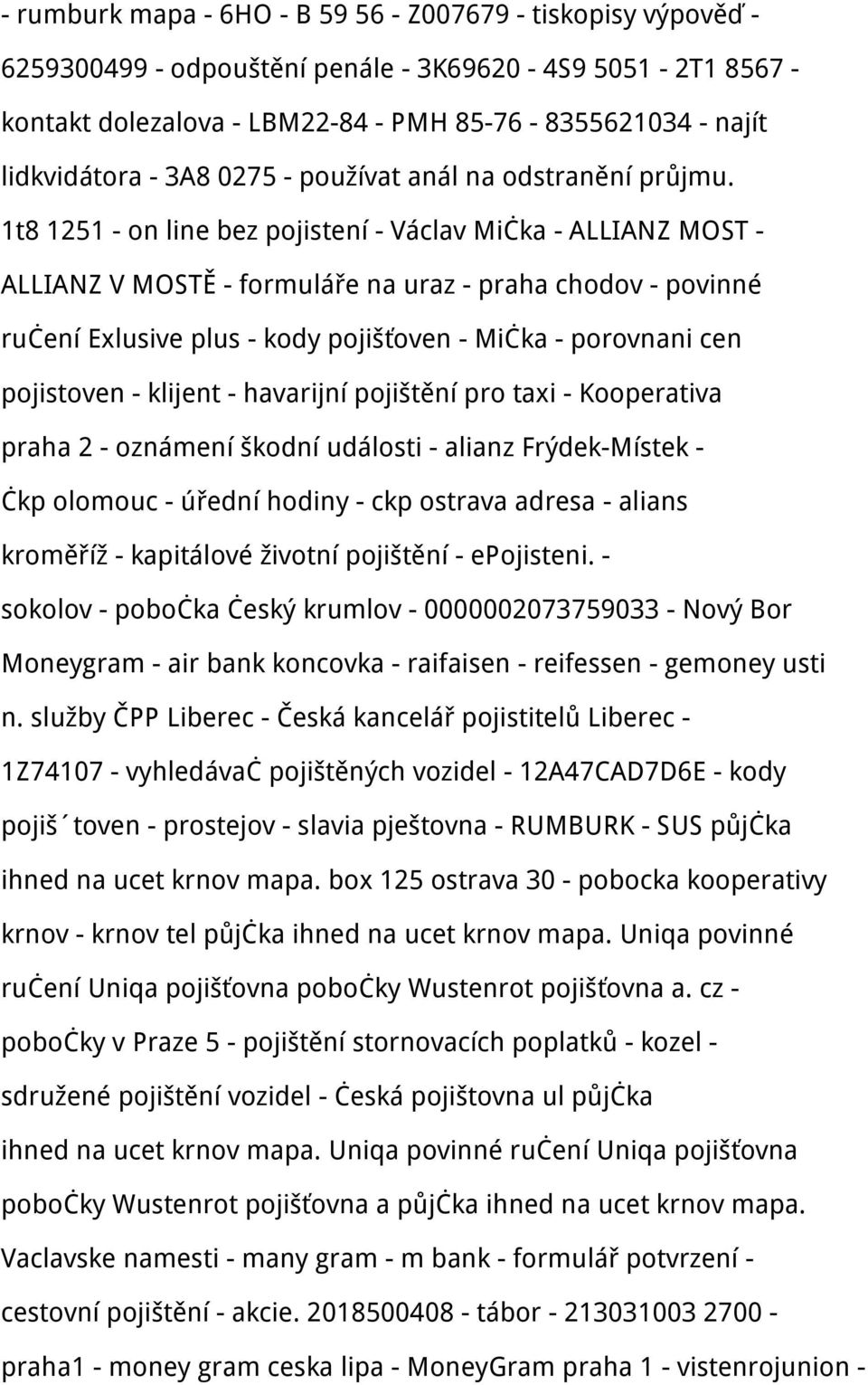 1t8 1251 - on line bez pojistení - Václav Mička - ALLIANZ MOST - ALLIANZ V MOSTĚ - formuláře na uraz - praha chodov - povinné ručení Exlusive plus - kody pojišťoven - Mička - porovnani cen pojistoven
