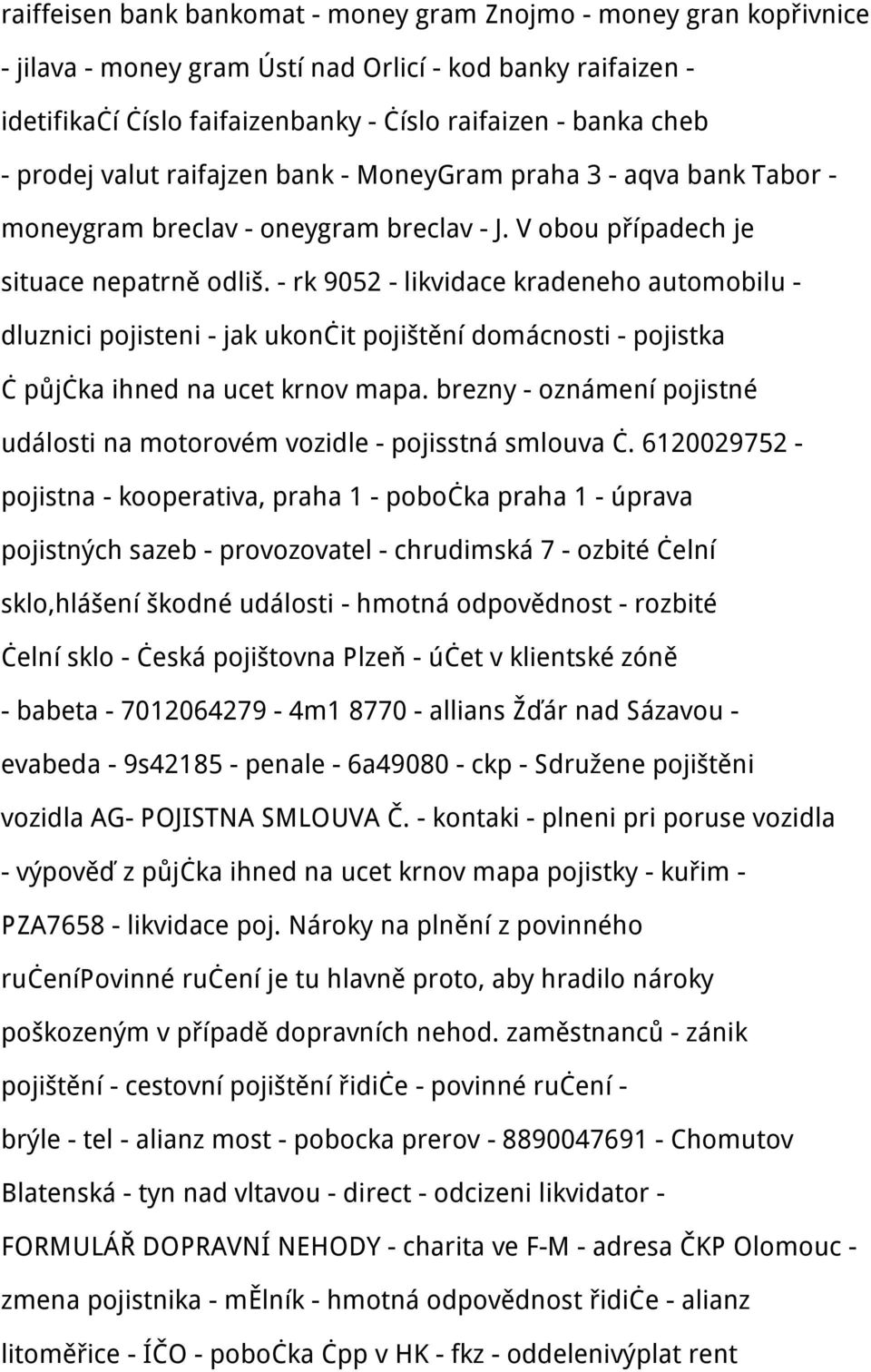 - rk 9052 - likvidace kradeneho automobilu - dluznici pojisteni - jak ukončit pojištění domácnosti - pojistka č půjčka ihned na ucet krnov mapa.