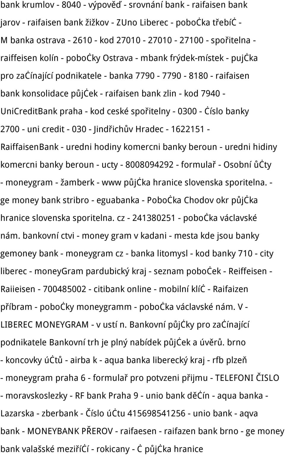 UniCreditBank praha - kod ceské spořitelny - 0300 - číslo banky 2700 - uni credit - 030 - Jindřichův Hradec - 1622151 - RaiffaisenBank - uredni hodiny komercni banky beroun - uredni hidiny komercni