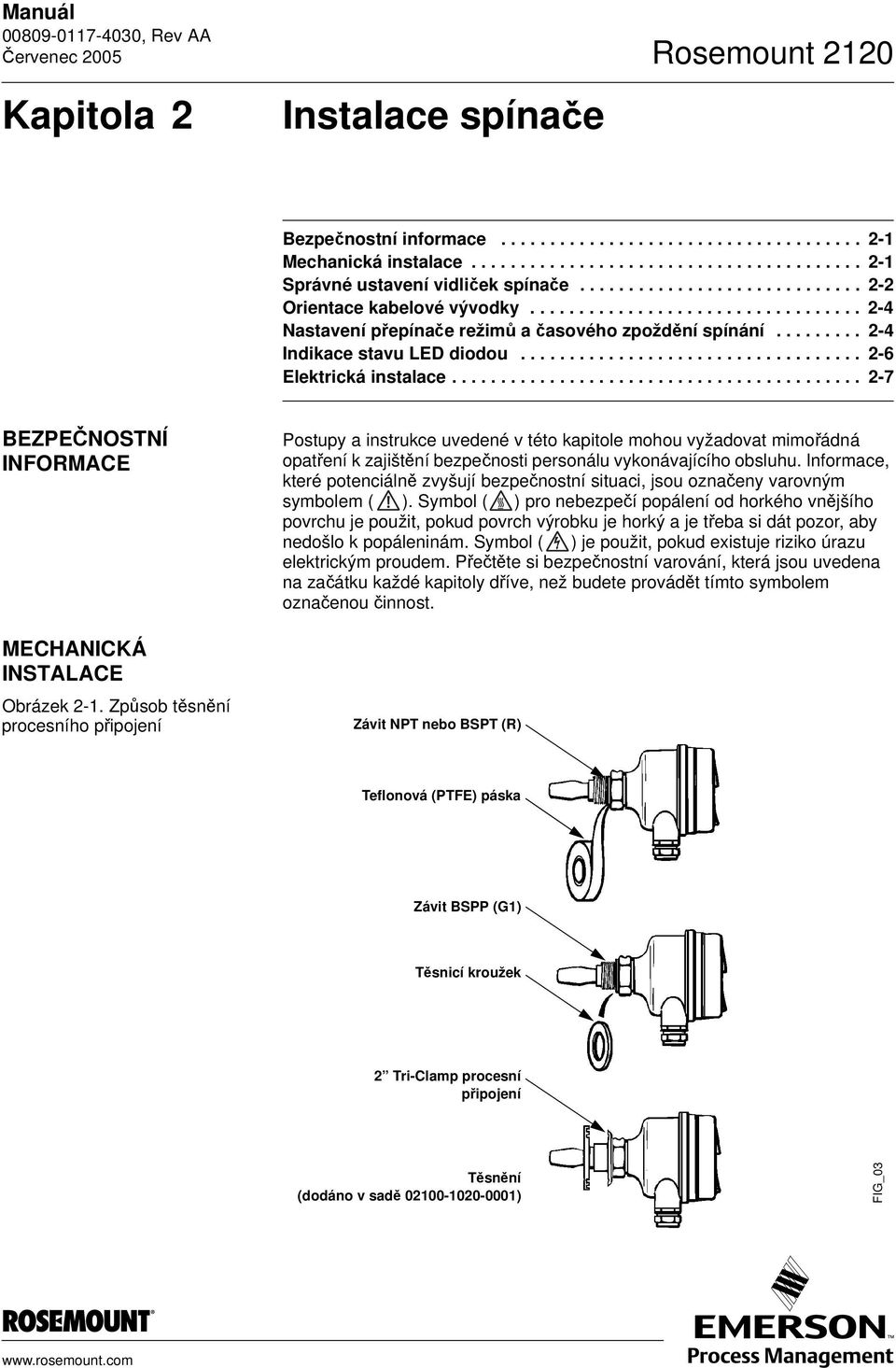 .................................. 2-6 Elektrická instalace.......................................... 2-7 BEZPEČNOSTNÍ INFORMACE MECHANICKÁ INSTALACE Obrázek 2-1.