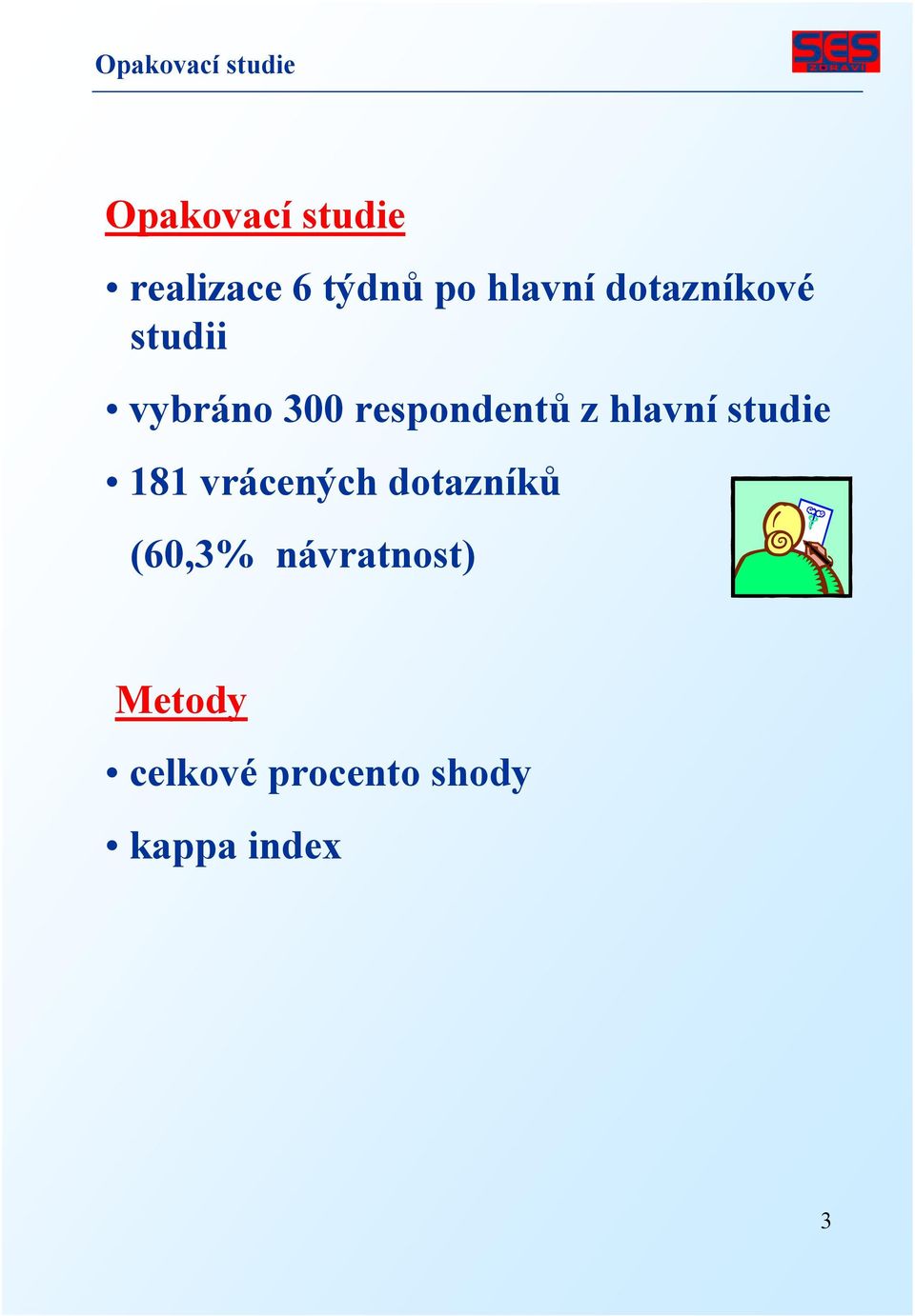 hlavní studie 181 vrácených dotazníků (60,3%