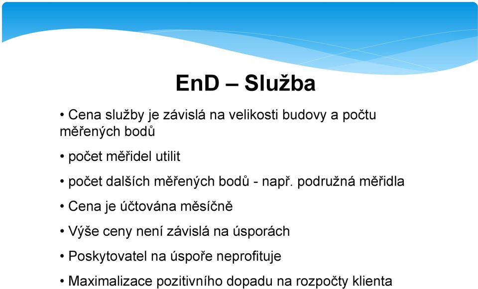 podružná měřidla Cena je účtována měsíčně Výše ceny není závislá na