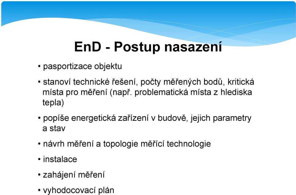 problematická místa z hlediska tepla) popíše energetická zařízení v budově,