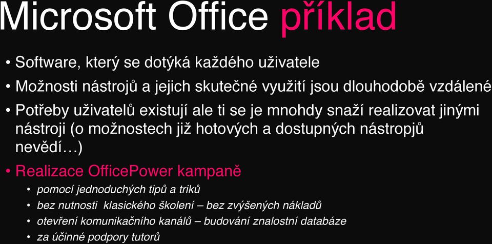 hotových a dostupných nástropjů nevědí ) Realizace OfficePower kampaně pomocí jednoduchých tipů a triků bez nutnosti