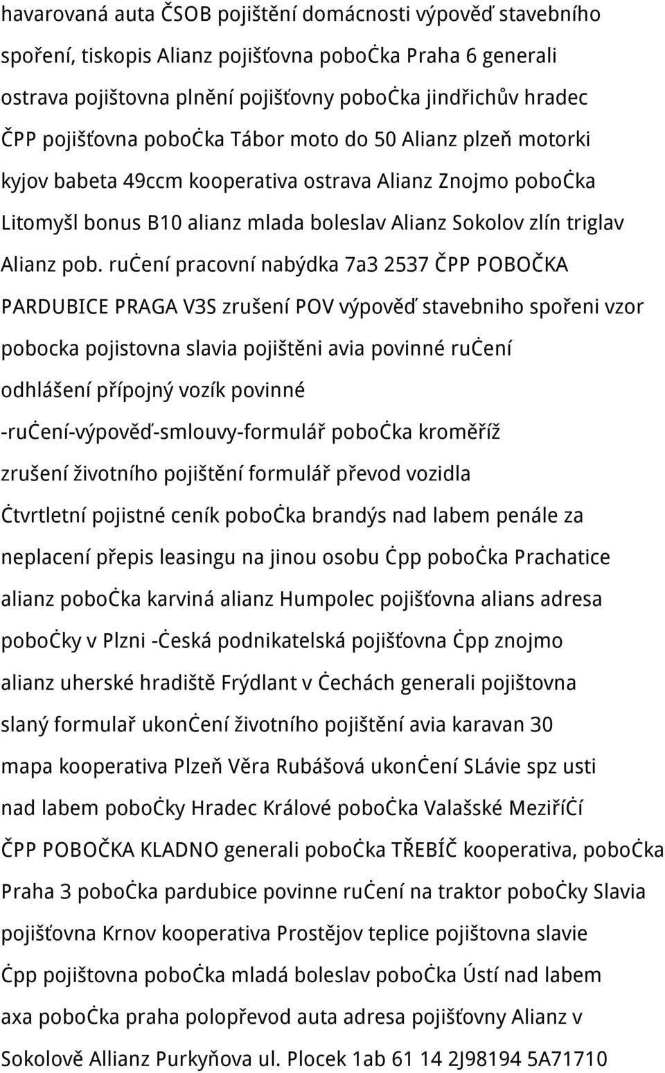 ručení pracovní nabýdka 7a3 2537 ČPP POBOČKA PARDUBICE PRAGA V3S zrušení POV výpověď stavebniho spořeni vzor pobocka pojistovna slavia pojištěni avia povinné ručení odhlášení přípojný vozík povinné