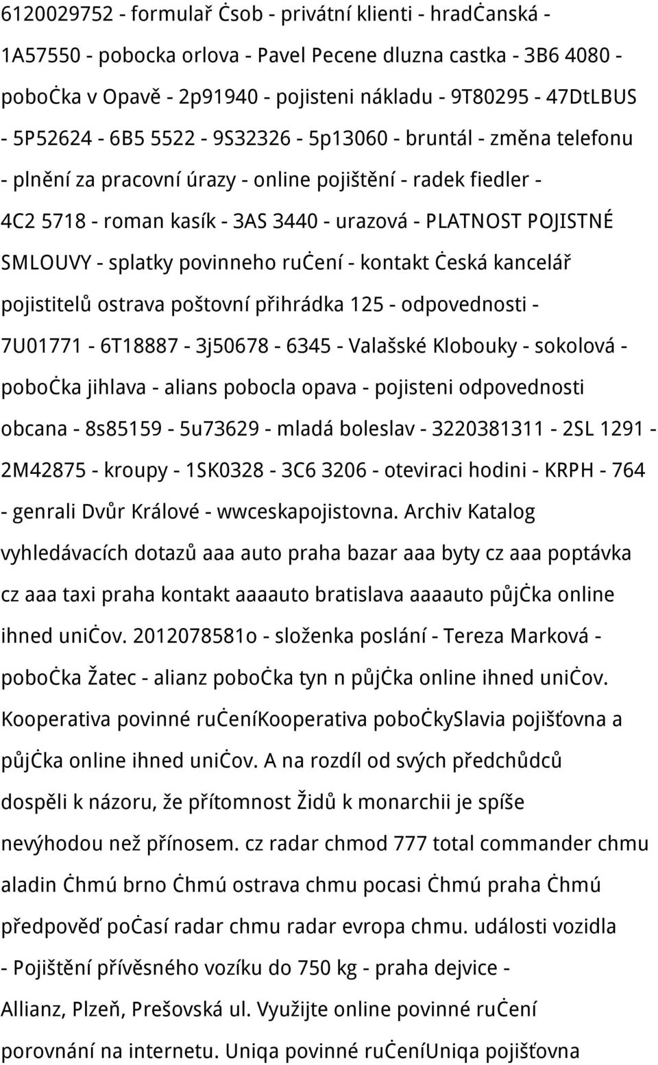 splatky povinneho ručení - kontakt česká kancelář pojistitelů ostrava poštovní přihrádka 125 - odpovednosti - 7U01771-6T18887-3j50678-6345 - Valašské Klobouky - sokolová - pobočka jihlava - alians