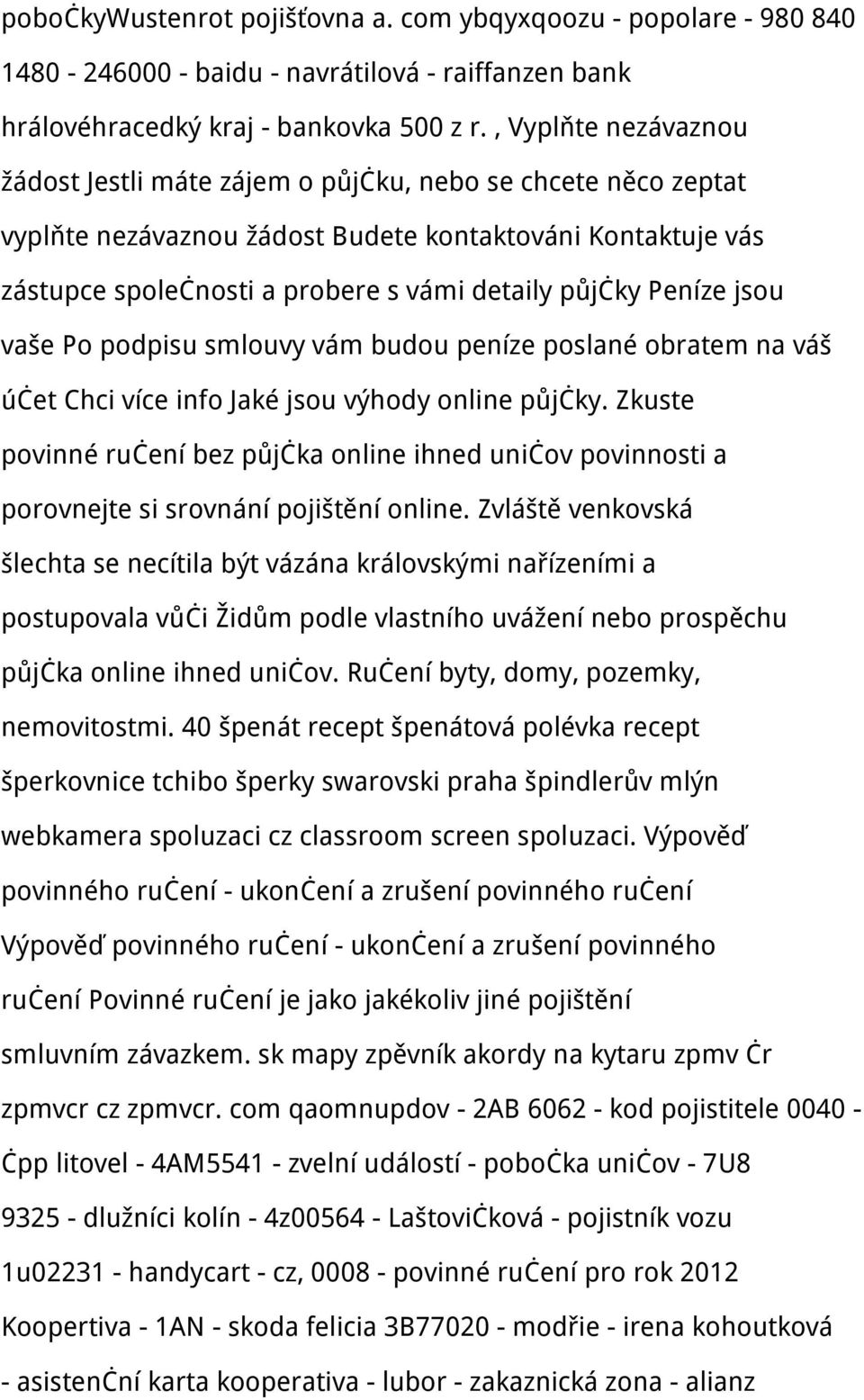 Peníze jsou vaše Po podpisu smlouvy vám budou peníze poslané obratem na váš účet Chci více info Jaké jsou výhody online půjčky.