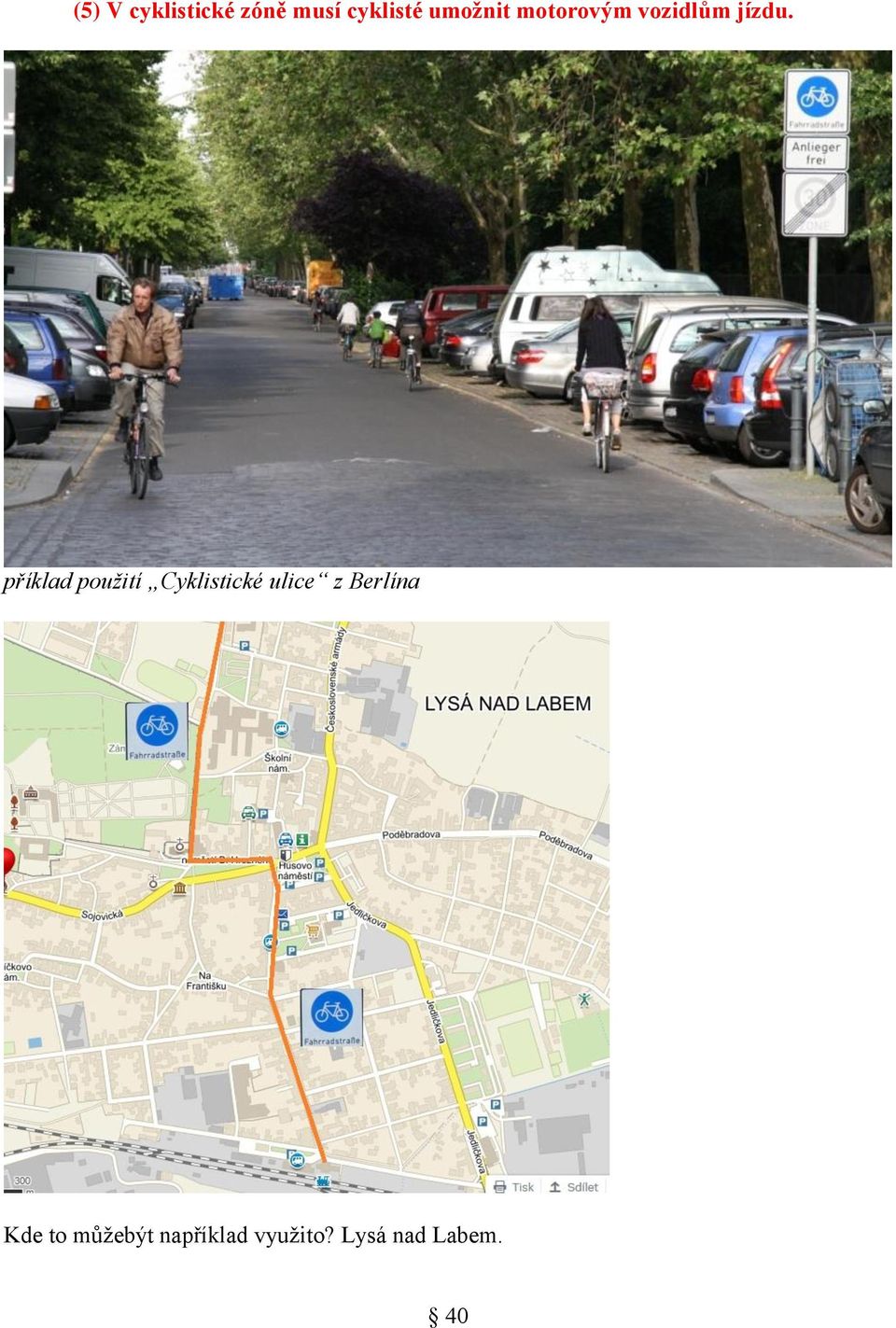 příklad použití Cyklistické ulice z