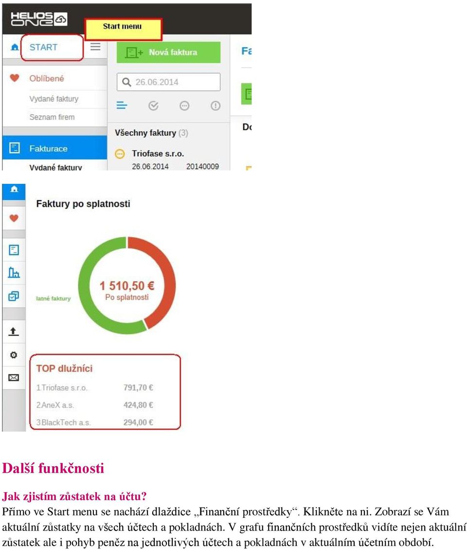 Zobrazí se Vám aktuální zůstatky na všech účtech a pokladnách.