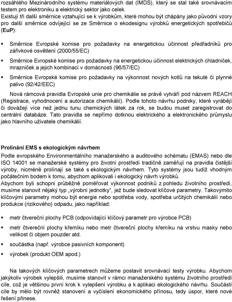 Směrnice Evropské komise pro požadavky na energetickou účinnost předřadníků pro zářivkové osvětlení (2000/55/EC) Směrnice Evropské komise pro požadavky na energetickou účinnost elektrických