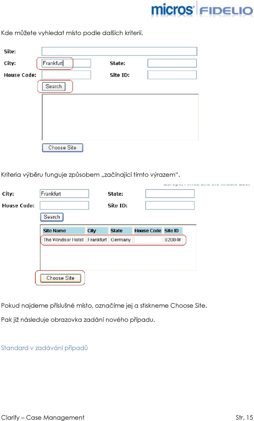 Pokud najdeme příslušné místo, označíme jej a stiskneme Choose Site.