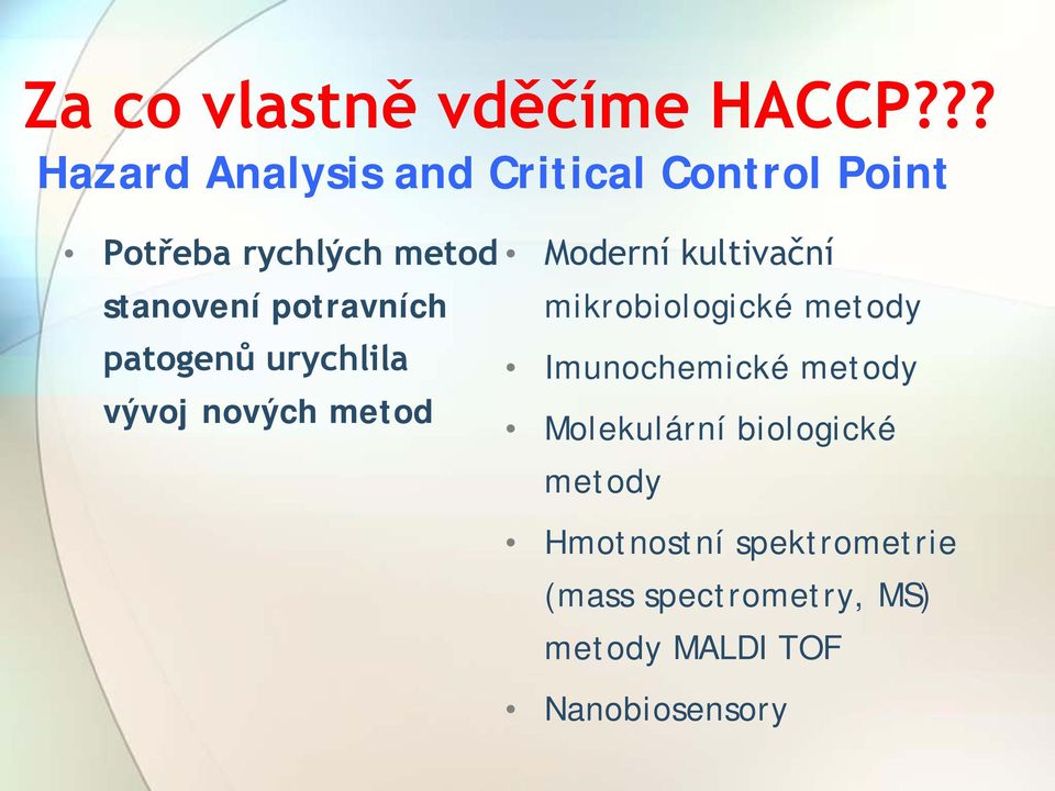 potravních patogenů urychlila vývoj nových metod Moderní kultivační