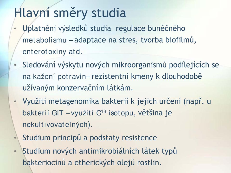 konzervačním látkám. Využití metagenomika bakterií k jejich určení (např.