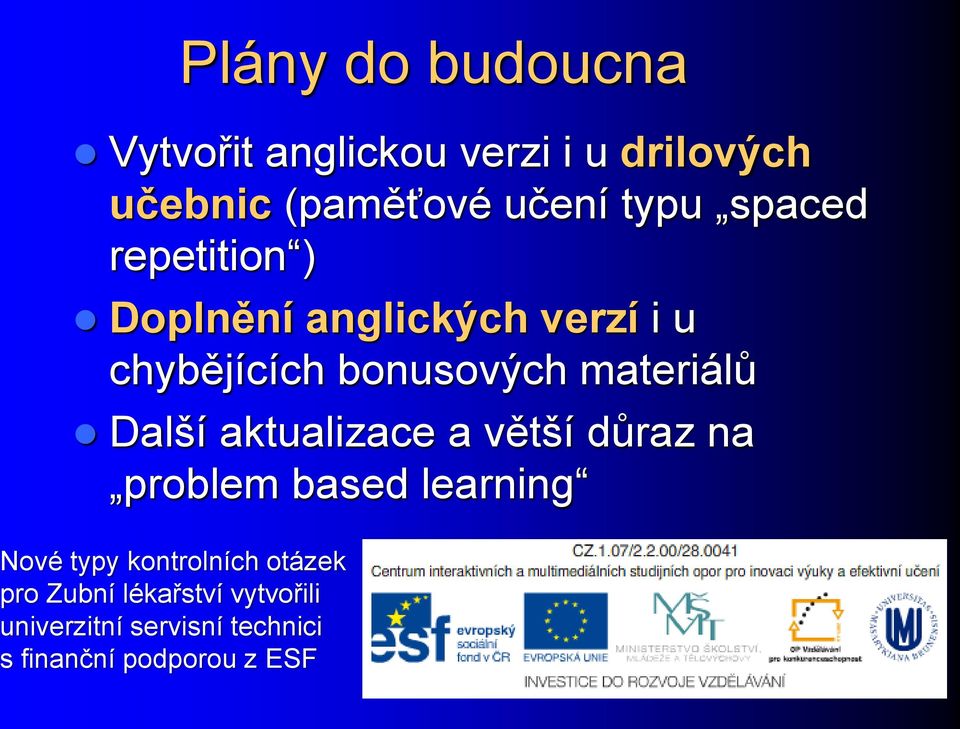 Další aktualizace a větší důraz na problem based learning Nové typy kontrolních