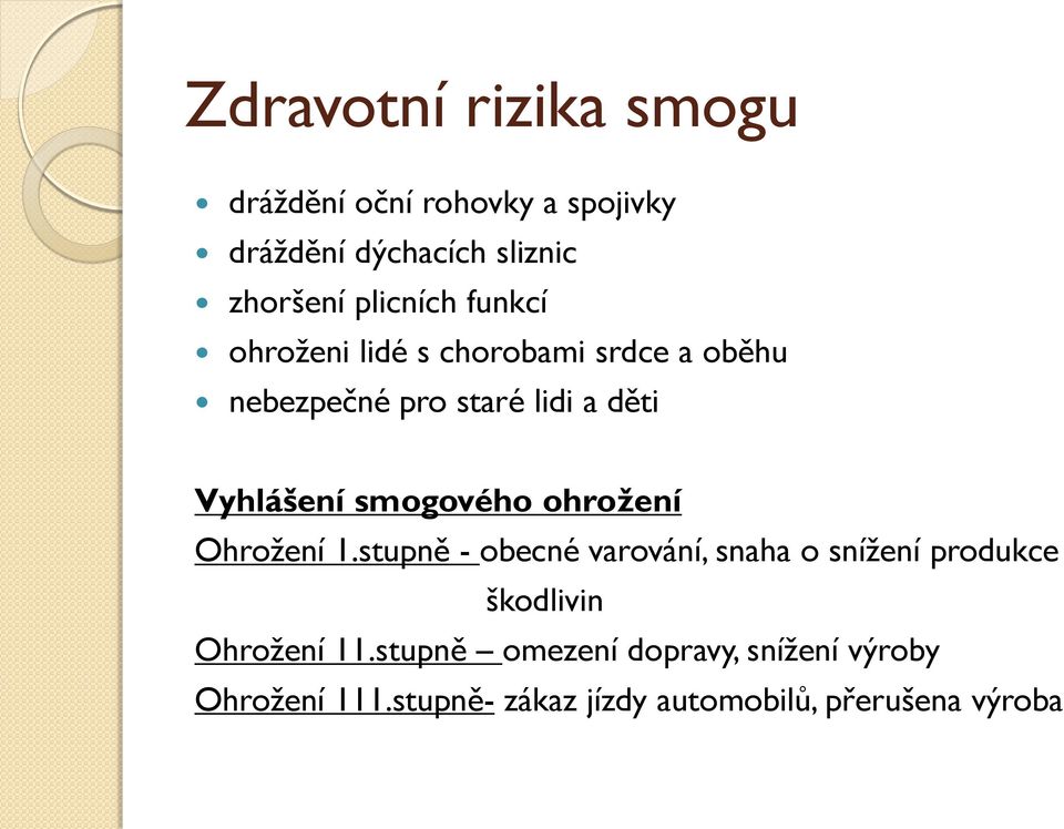 smogového ohrožení Ohrožení 1.