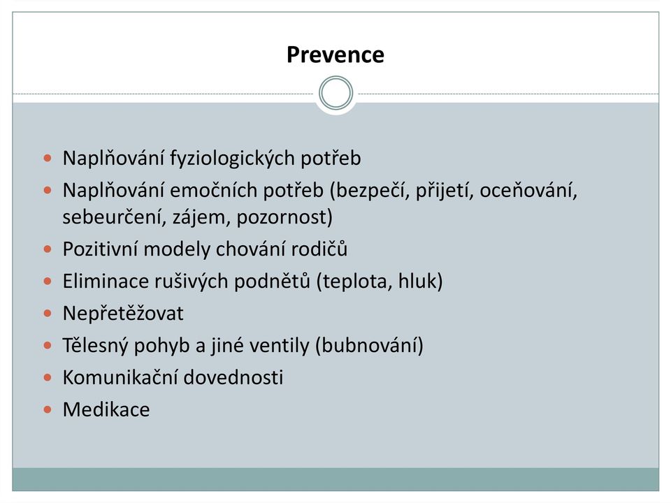 modely chování rodičů Eliminace rušivých podnětů (teplota, hluk)