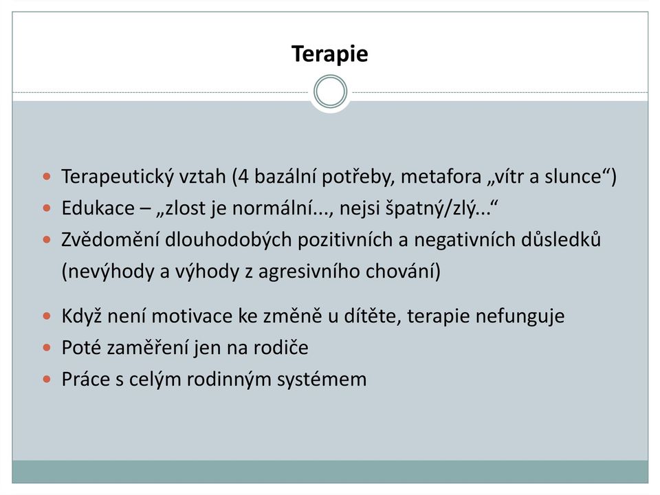 .. Zvědomění dlouhodobých pozitivních a negativních důsledků (nevýhody a výhody z