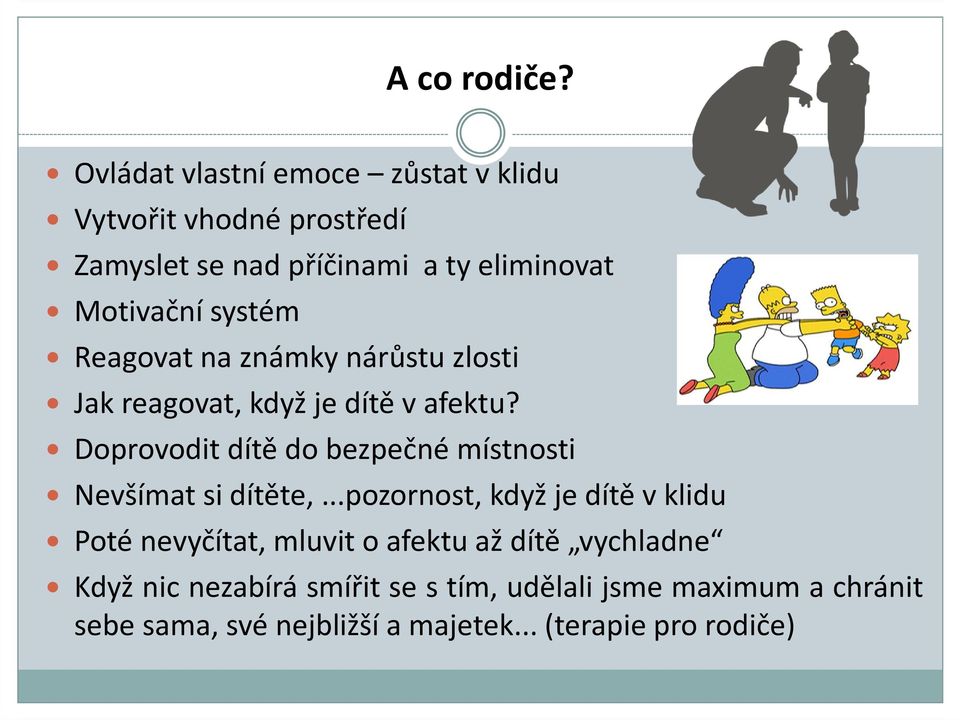 systém Reagovat na známky nárůstu zlosti Jak reagovat, když je dítě v afektu?