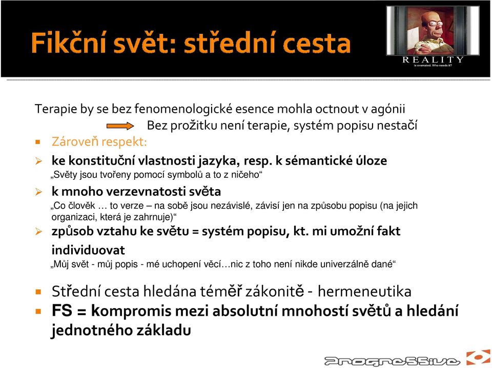 způsobu popisu (na jejich organizaci, která je zahrnuje) způsob vztahu ke světu = systém popisu, kt.