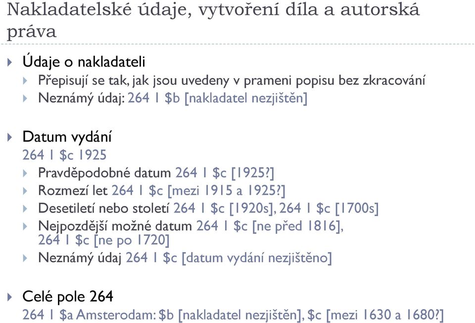 ] Rozmezí let 264 1 $c [mezi 1915 a 1925?