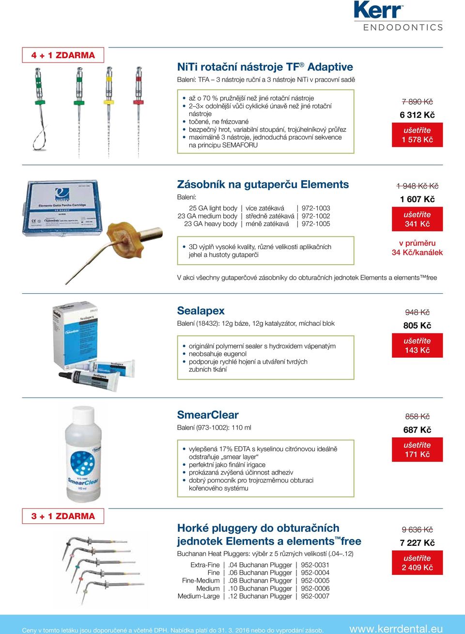 Zásobník na gutaperču Elements Balení: 25 GA light body více zatékavá 972-1003 23 GA medium body středně zatékavá 972-1002 23 GA heavy body méně zatékavá 972-1005 3D výplň vysoké kvality, různé