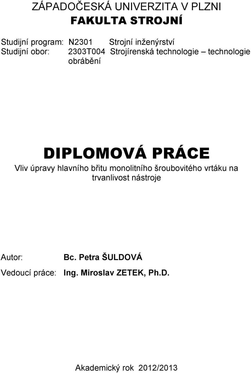 DIPLOMOVÁ PRÁCE Vliv úpravy hlavního břitu monolitního šroubovitého vrtáku na