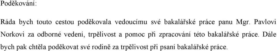 Pavlovi Norkovi za odborné vedení, trpělivost a pomoc při