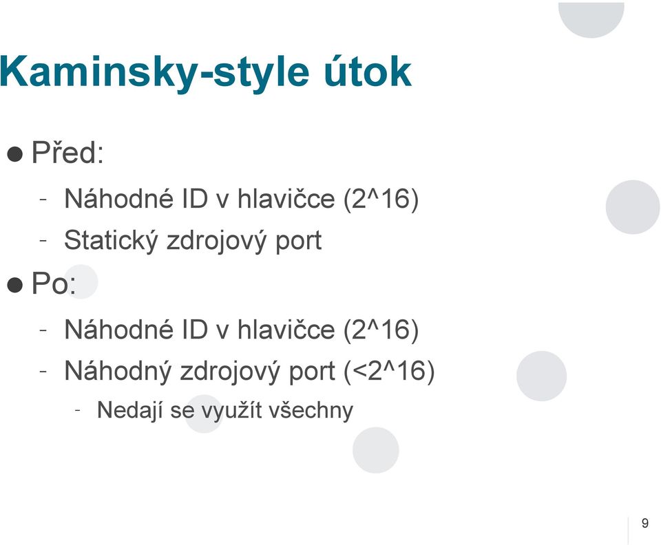 Po: Náhodné ID v hlavičce (2^16) Náhodný