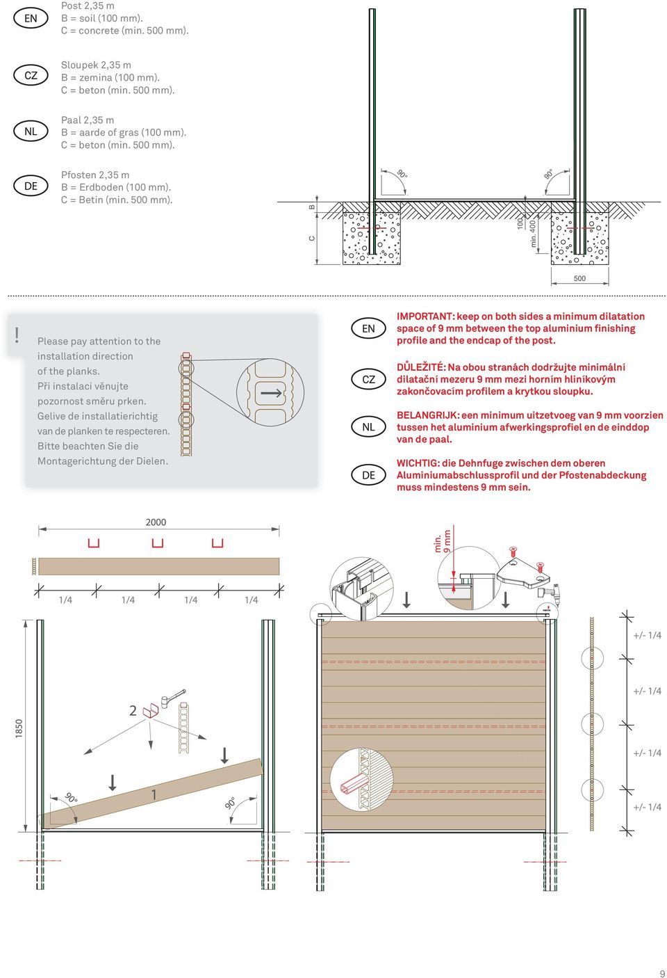 Bitte beachten Sie die Montagerichtung der Dielen. IMPORTANT: keep on both sides a minimum dilatation space of 9 mm between the top aluminium finishing profile and the endcap of the post.