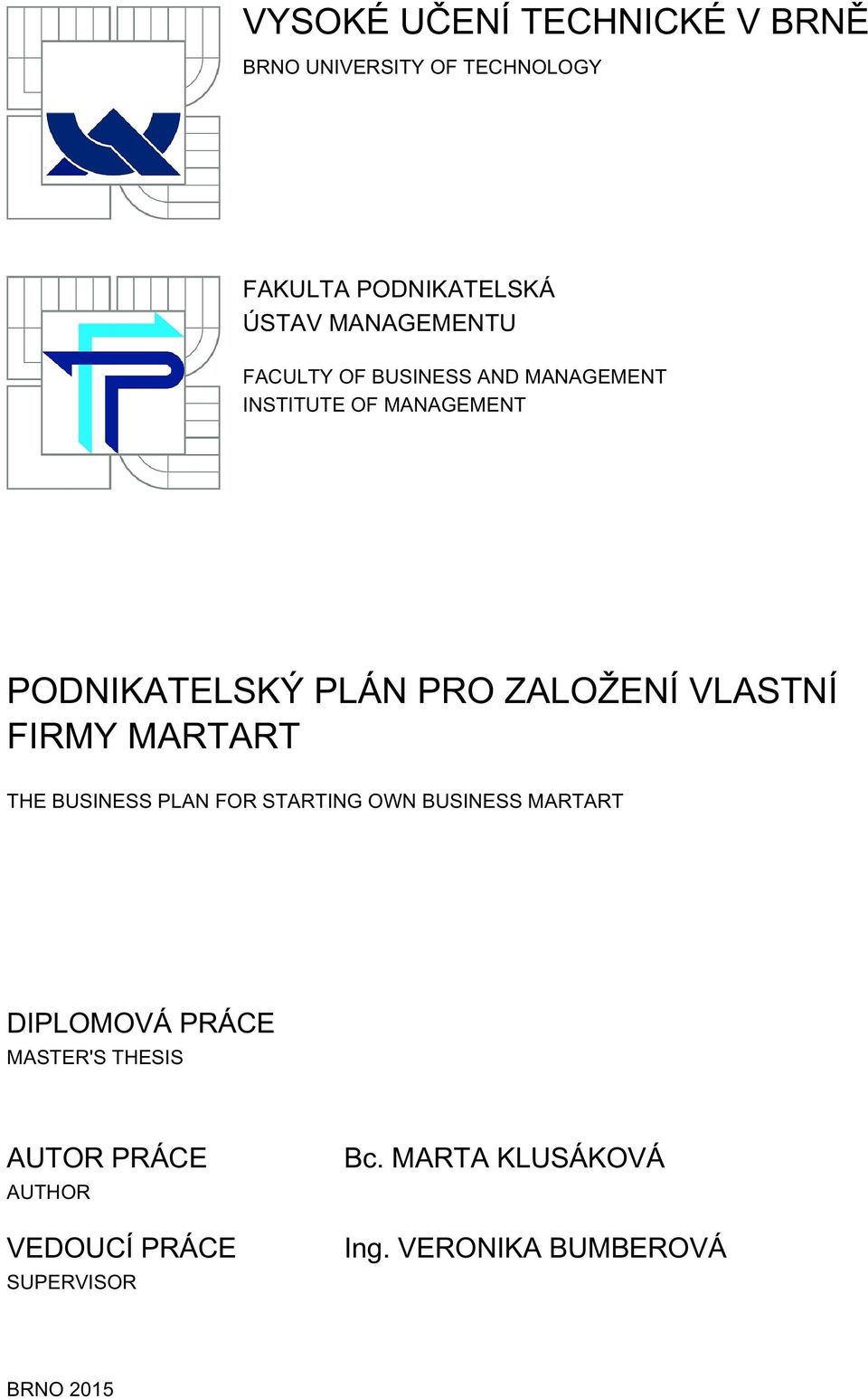 ZALOŽENÍ VLASTNÍ FIRMY MARTART THE BUSINESS PLAN FOR STARTING OWN BUSINESS MARTART DIPLOMOVÁ PRÁCE