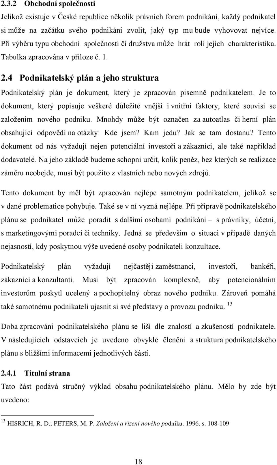 4 Podnikatelský plán a jeho struktura Podnikatelský plán je dokument, který je zpracován písemně podnikatelem.