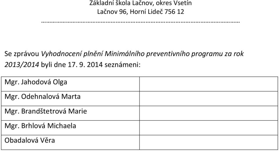 9. 2014 seznámeni: Mgr. Jahodová Olga Mgr.