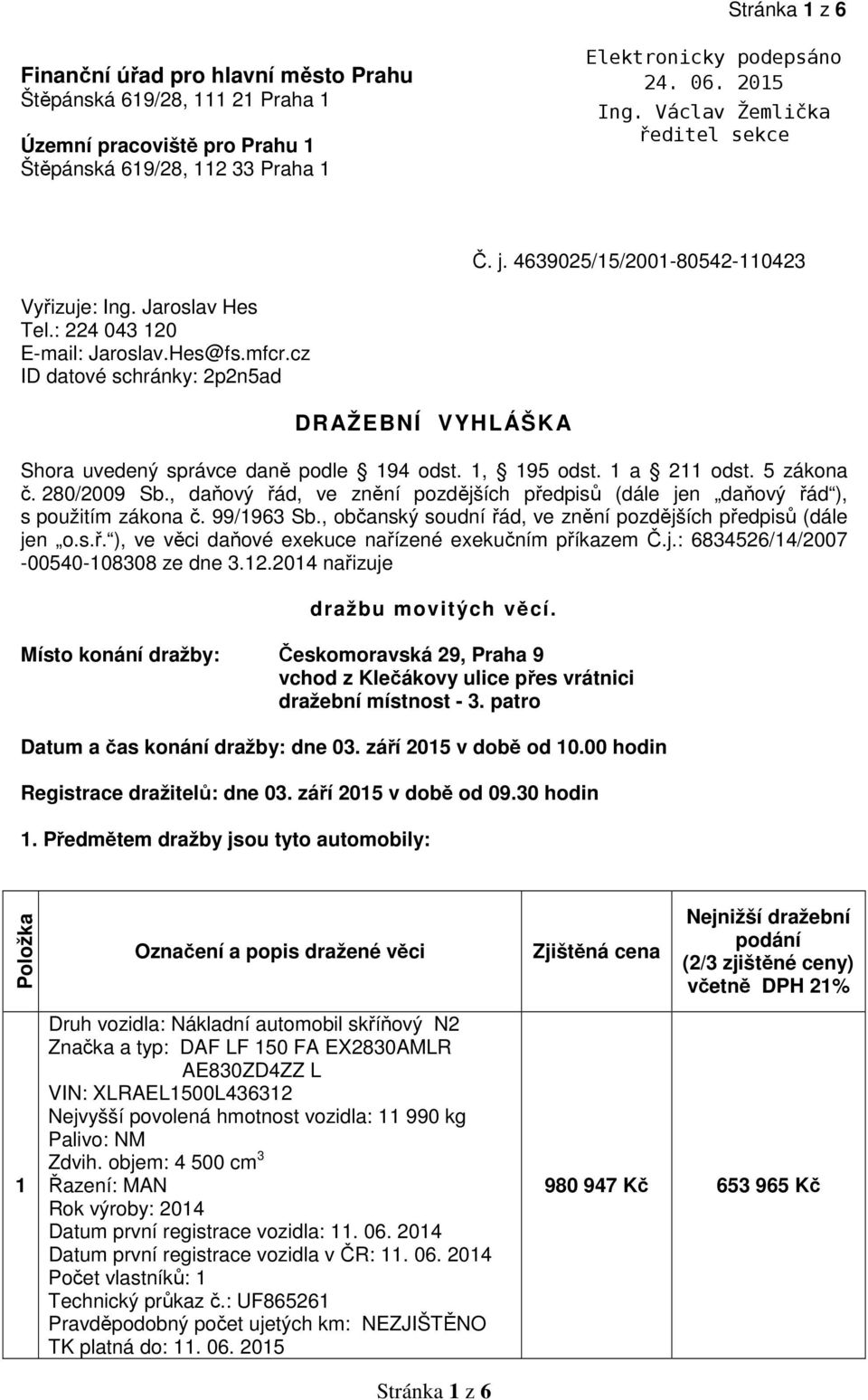 280/2009 Sb., daňový řád, ve znění pozdějších předpisů (dále jen daňový řád ), s použitím zákona č. 99/1963 Sb., občanský soudní řád, ve znění pozdějších předpisů (dále jen o.s.ř. ), ve věci daňové exekuce nařízené exekučním příkazem Č.