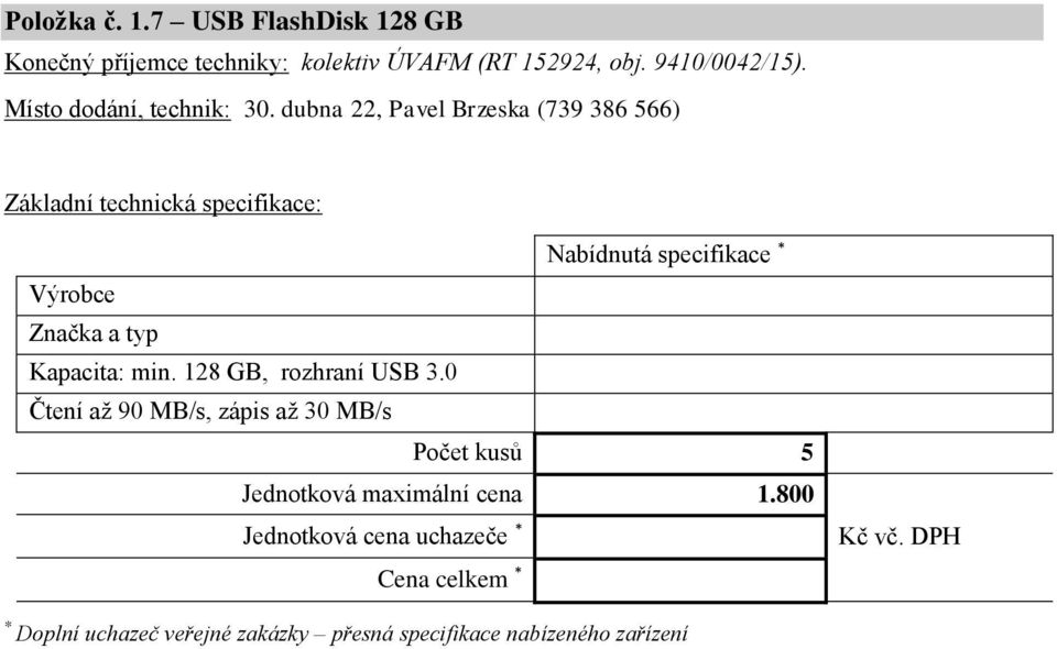 dubna 22, Pavel Brzeska (739 386 566) Nabídnutá specifikace Kapacita: min.