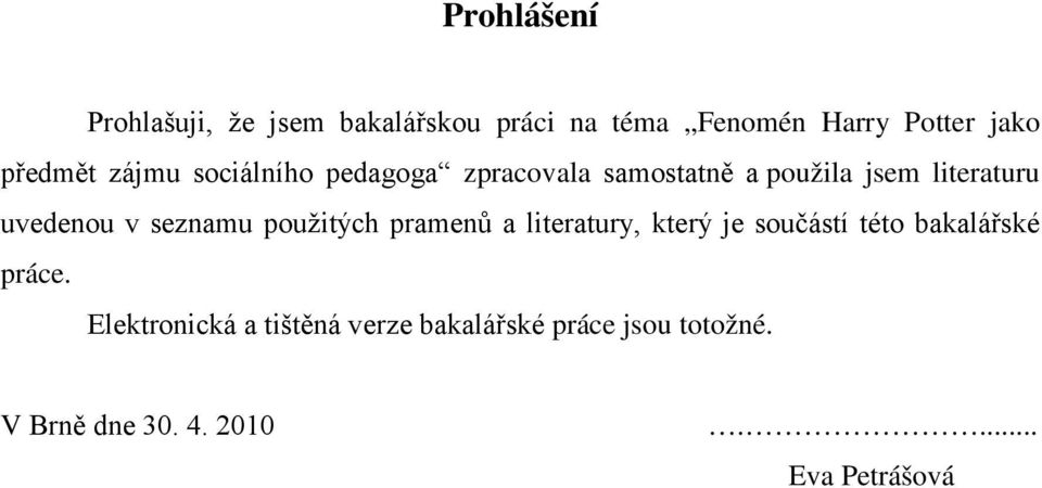 uvedenou v seznamu použitých pramenů a literatury, který je součástí této bakalářské