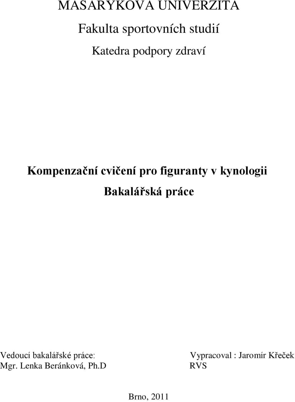 kynologii Bakalářská práce Vedoucí bakalářské práce: Mgr.