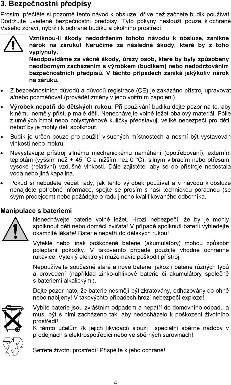 Neručíme za následné škody, které by z toho vyplynuly.