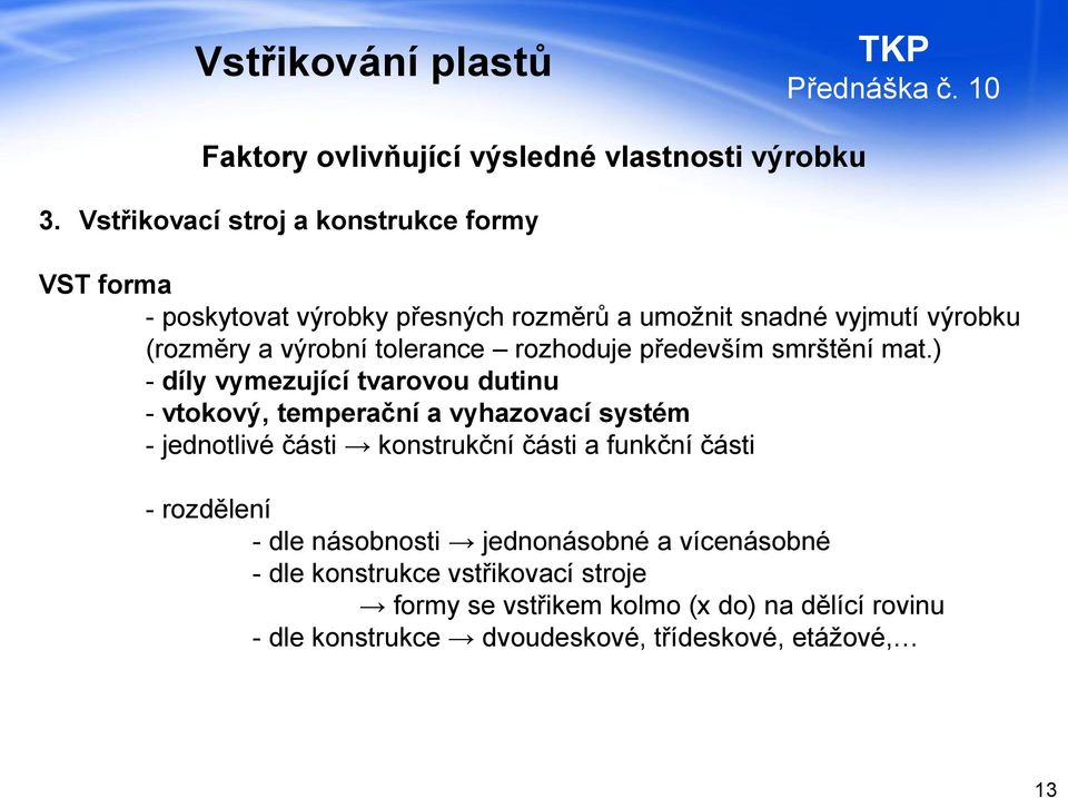 tolerance rozhoduje především smrštění mat.