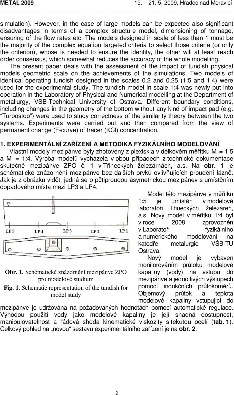 The models designed in scale of less than 1 must be the majority of the complex equation targeted criteria to select those criteria (or only the criterion), whose is needed to ensure the identity,