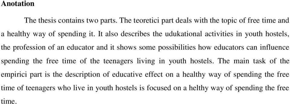 can influence spending the free time of the teenagers living in youth hostels.