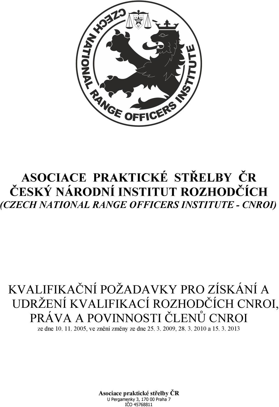 ROZHODČÍCH CNROI, PRÁVA A POVINNOSTI ČLENŮ CNROI ze dne 10. 11.