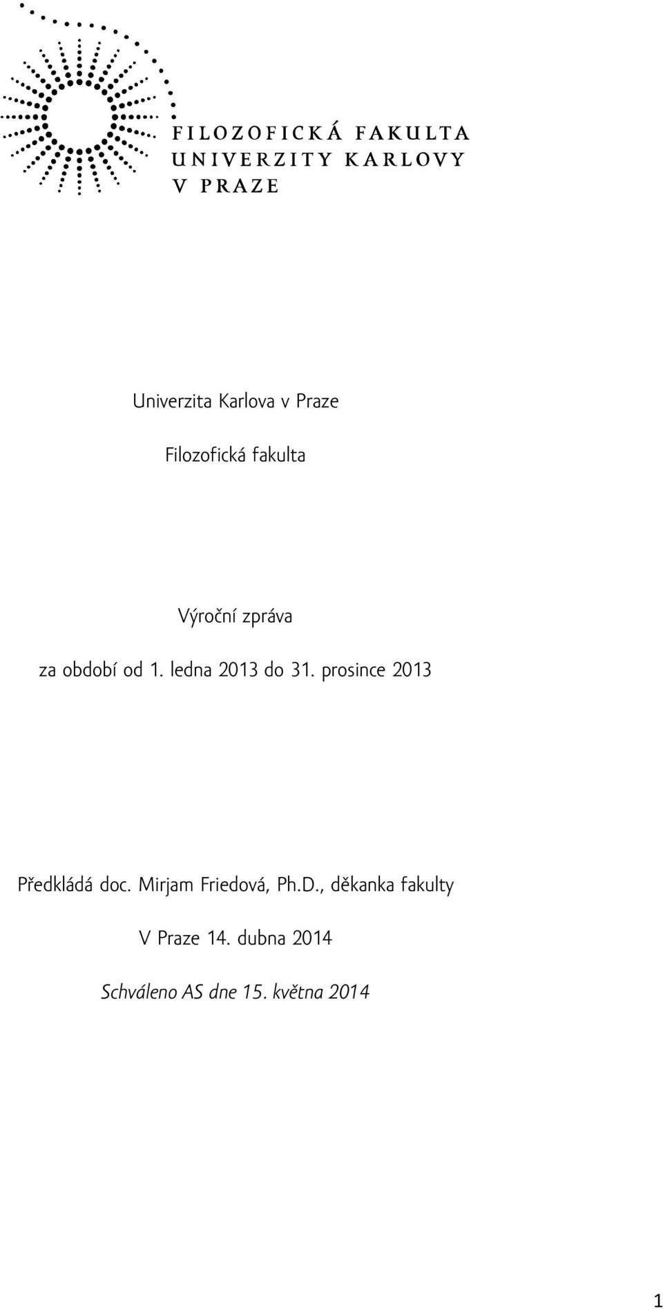 prosince 2013 Předkládá doc. Mirjam Friedová, Ph.D.