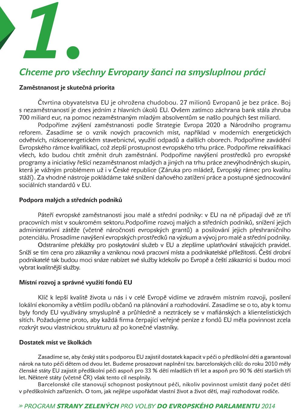 Podpoříme zvýšení zaměstnanosti podle Strategie Evropa 2020 a Národního programu reforem.