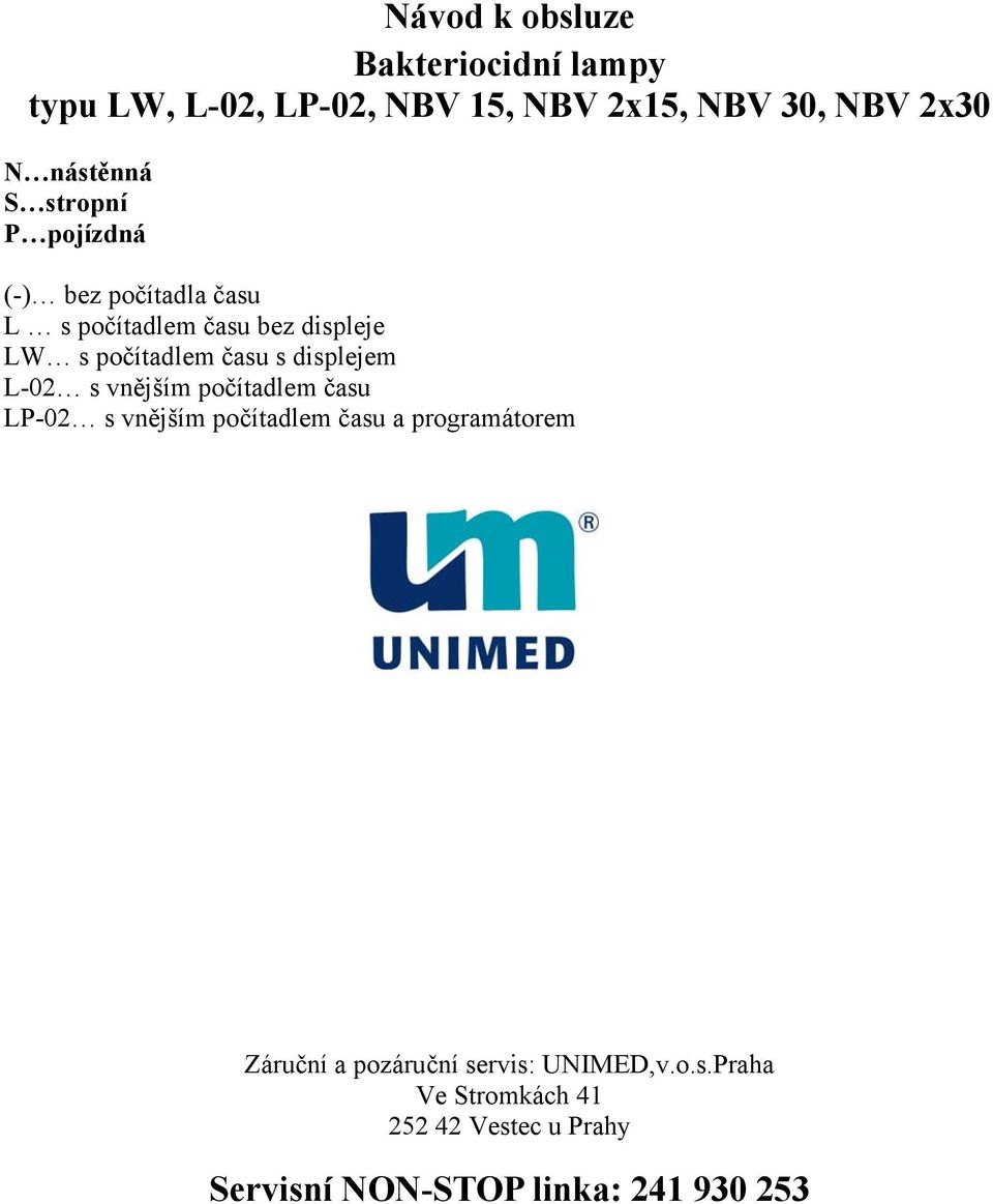 displejem L-02 s vnějším počítadlem času LP-02 s vnějším počítadlem času a programátorem Záruční a