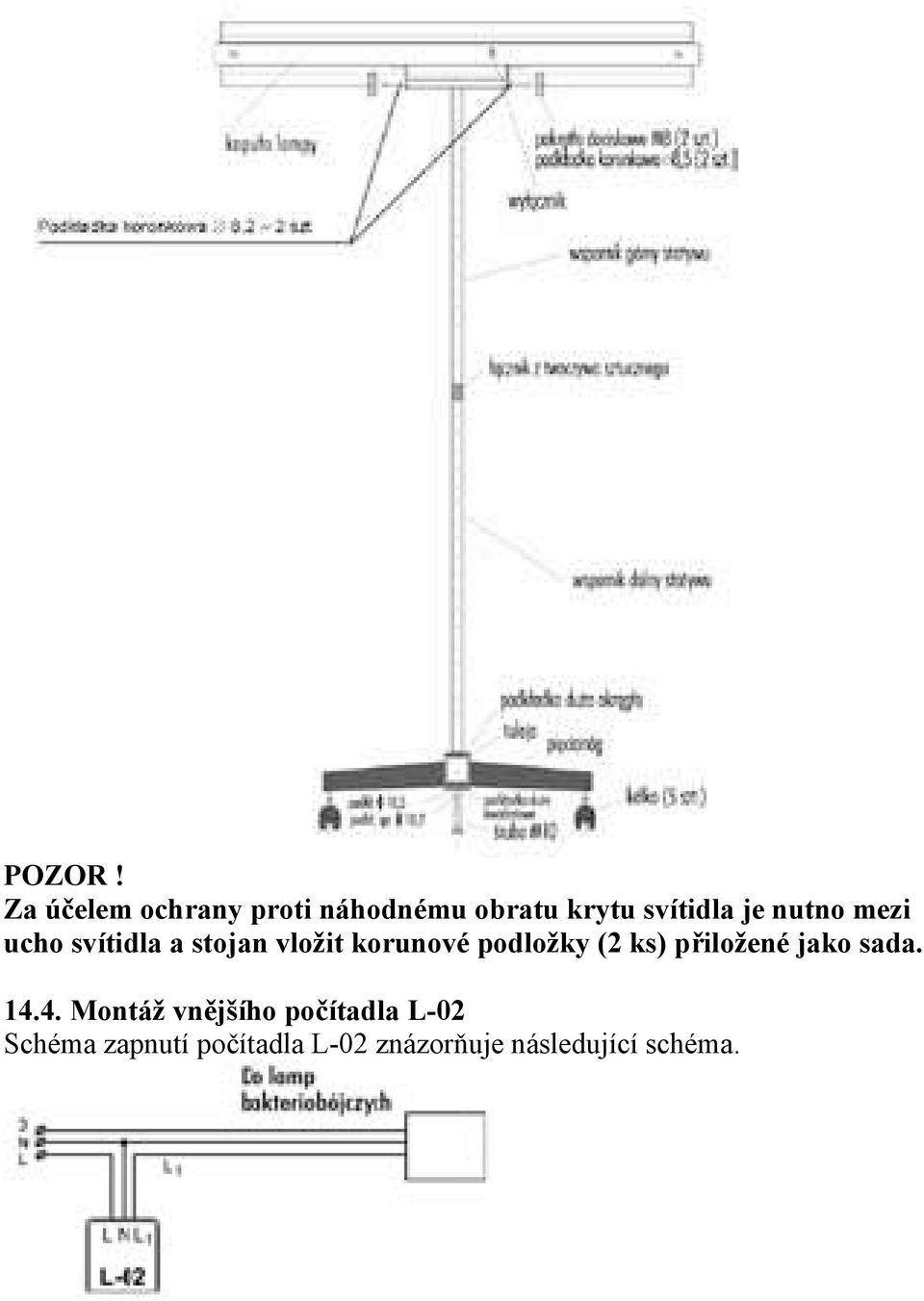 nutno mezi ucho svítidla a stojan vložit korunové podložky (2