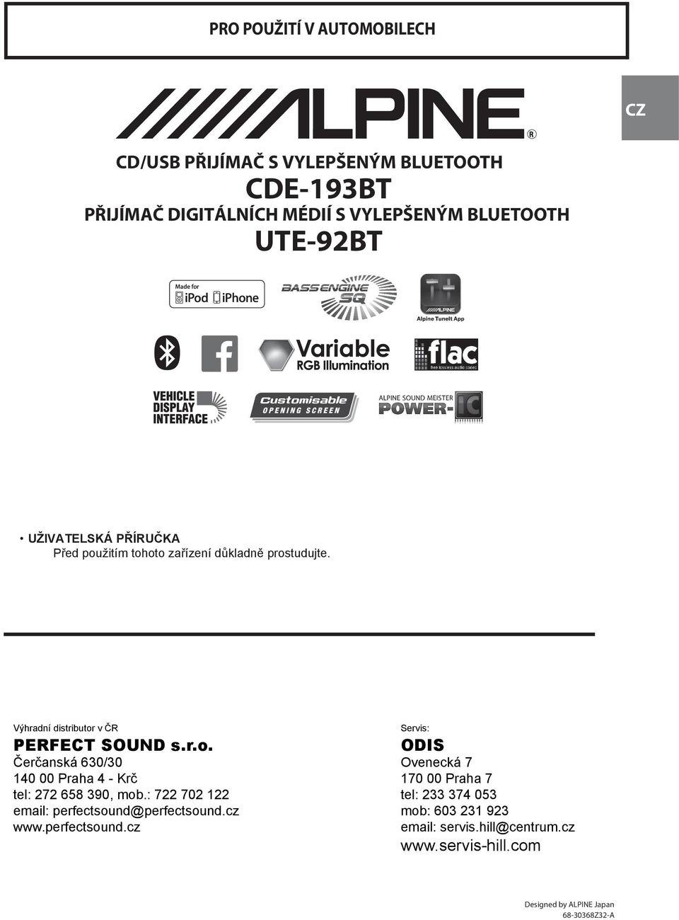 : 722 702 122 email: perfectsound@perfectsound.cz www.perfectsound.cz Servis: ODIS Ovenecká 7 170 00 Praha 7 tel: 233 374 053 mob: 603 231 923 email: servis.