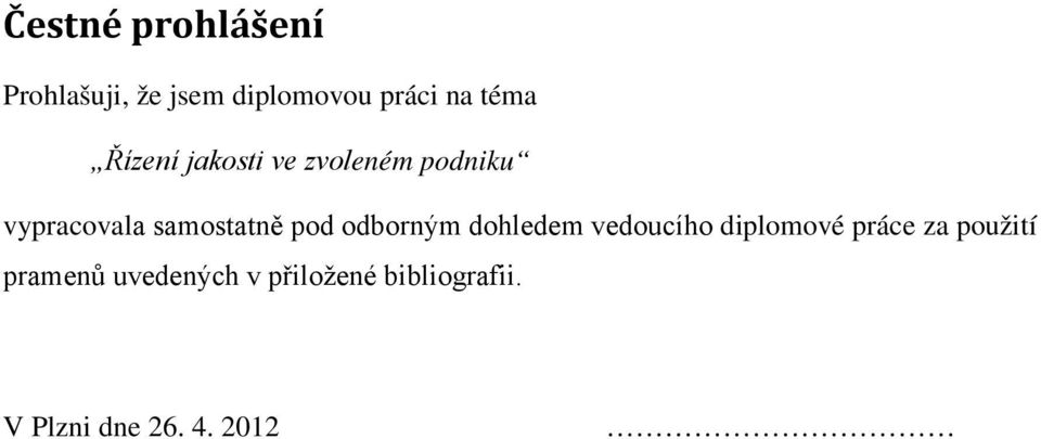 samostatně pod odborným dohledem vedoucího diplomové práce za