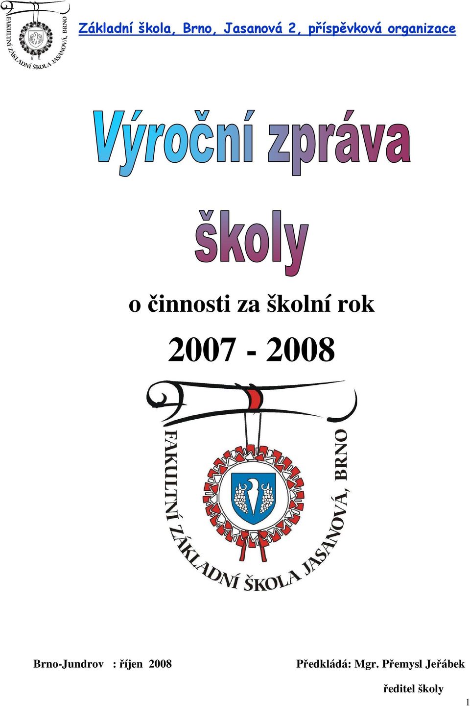 školní rok 2007-2008 Brno-Jundrov : říjen